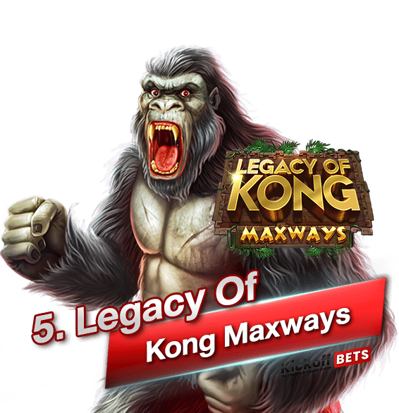 5. Legacy Of Kong Maxways